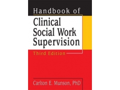 Handbook of Clinical Social Work Supervision, Third Edition Handbook of Clinical Social Work Supervision, Third Edition